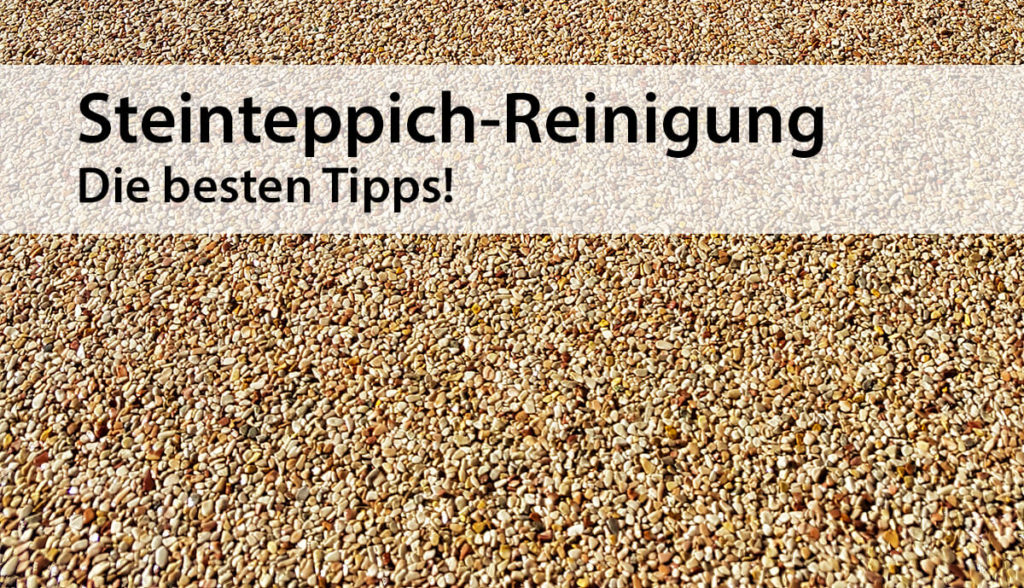 Steinteppich Reinigung – die besten Tipps!